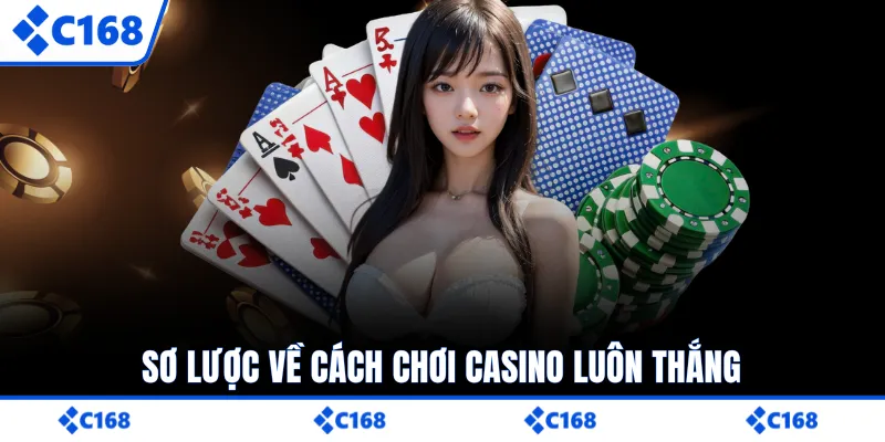 Sơ lược về cách chơi casino luôn thắng